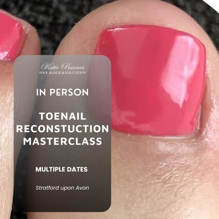 Toenail Reconstruction In Person Masterclass